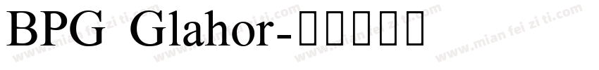 BPG Glahor字体转换